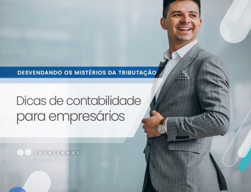 Desvendando os Mistérios da Tributação: Dicas de Contabilidade para Empresários