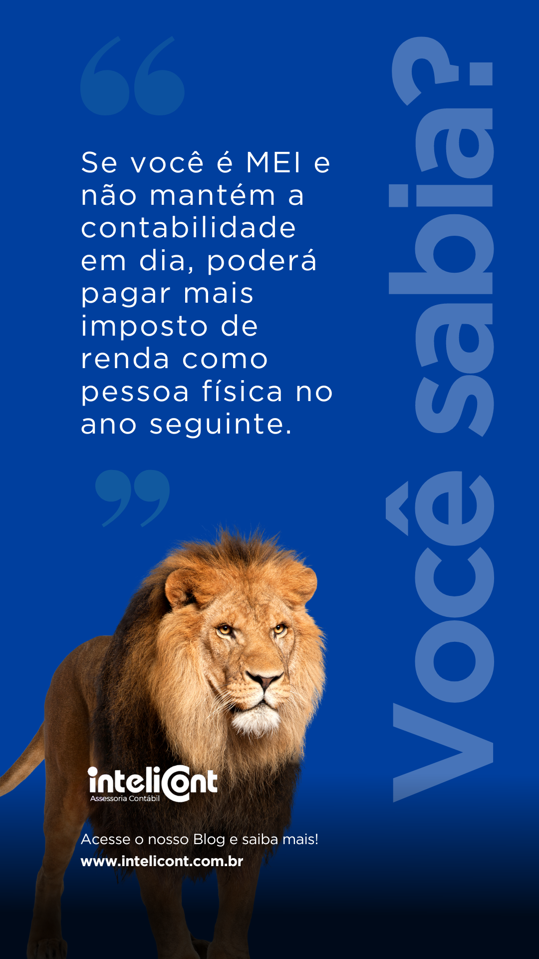 Imagem com fundo azul e a frase “Você sabia?” em destaque vertical. À esquerda, texto informando que MEIs sem contabilidade em dia podem pagar mais imposto de renda no ano seguinte. Na parte inferior, um leão adulto em pose imponente e o logo da Intelicont, seguido de convite para acessar o blog.