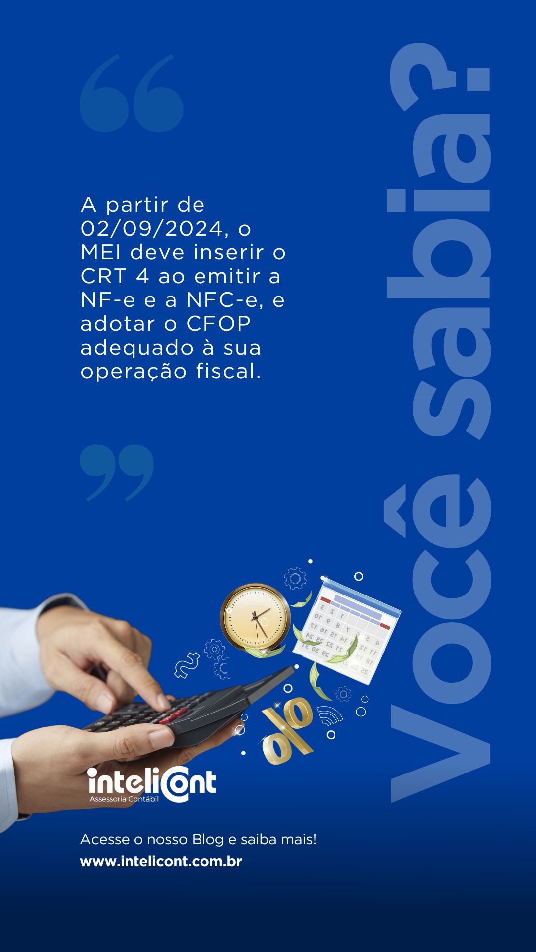 Imagem com mão segurando calculadora e relógio ao fundo. Texto fala sobre nova obrigação fiscal para o MEI referente ao CRT 4 e CFOP, válida a partir de 02/09/2024. Há destaque para o link do blog da Intelicont.