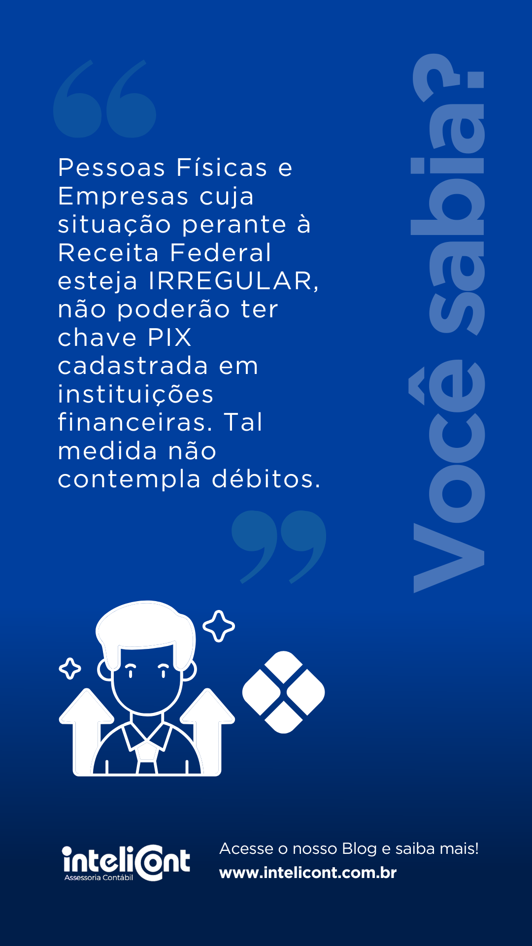 Imagem com ícone de pessoa no centro e setas ao redor. Texto informa que pessoas físicas ou jurídicas em situação irregular com a Receita Federal não poderão registrar chave Pix em instituições financeiras.